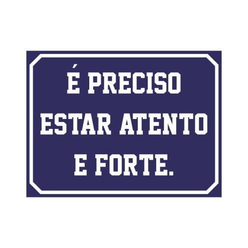 Placa decorativa 15x20 cm É Preciso Estar Atento e Forte
