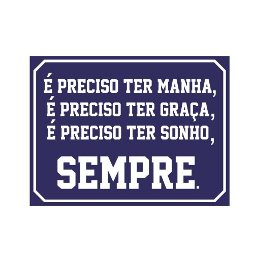 Placa decorativa 15x20 cm É preciso ter manha, graça, sonho