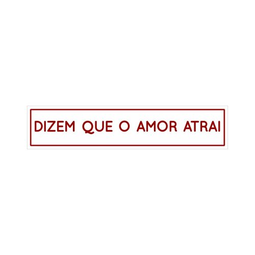 Placa decorativa 6x28 cm Dizem que o amor atrai
