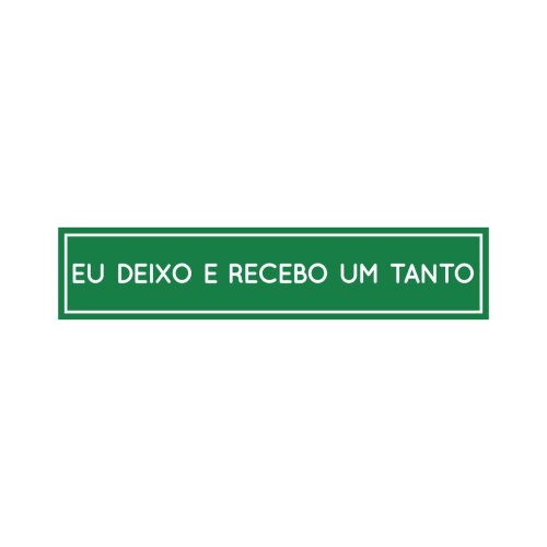 Placa decorativa 6x28 cm Eu deixo e recebo um tanto
