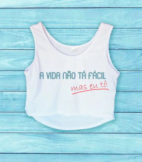Regata Cropped "a Vida Não Ta Facil"