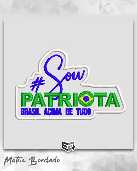 Matriz de Bordado Sou Patriota Brasil Acima de Tudo