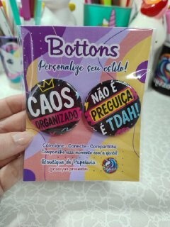 Kit Bottons - TDAH - Caos organizado - Não é preguiça