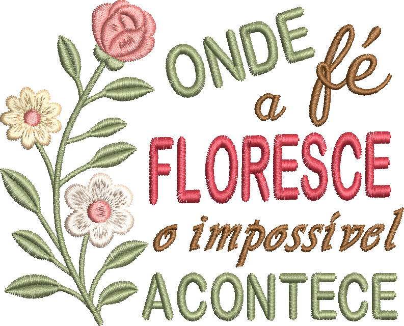 Matriz de Bordado - Frase Onde a Fé Floresce