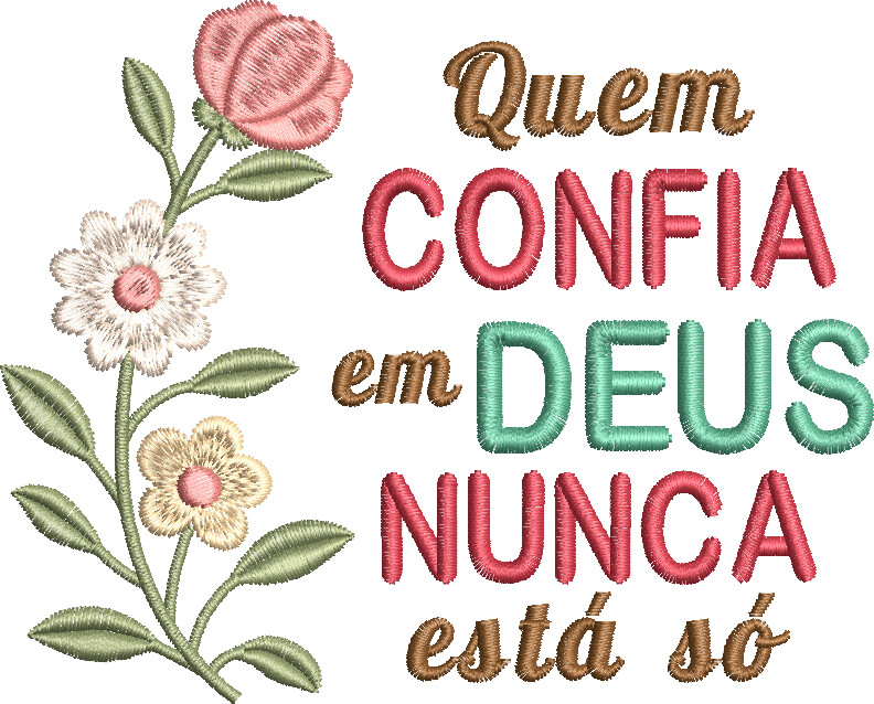 Matriz de Bordado - Quem Confia em Deus Nunca esta Só