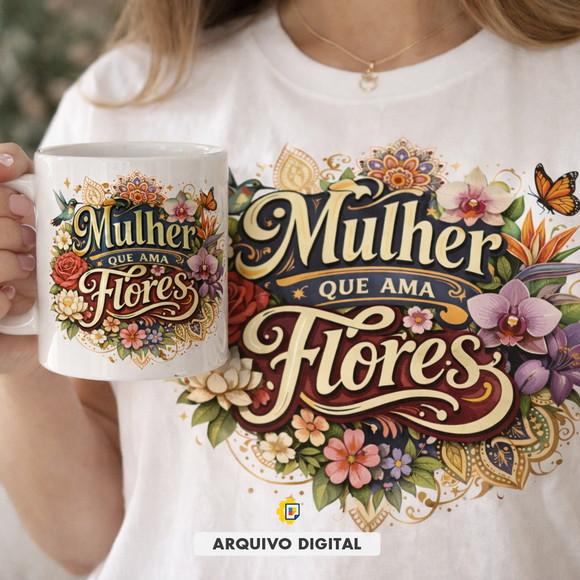 Arte Digital Camiseta - Mulher Que Ama Flores - Sublimação