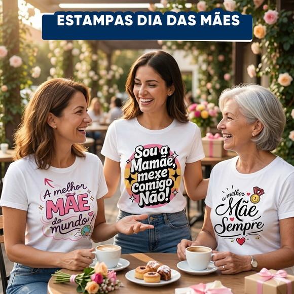 Estampa Dia das Mães - Pronto para Estampar e Vender