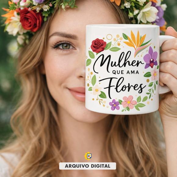Pack Artes Sublimação Mulher Que Ama Flores - Estampa Caneca