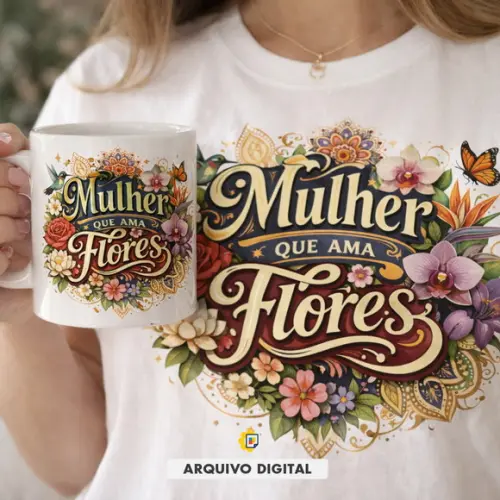 Arte Digital Camiseta - Mulher Que Ama Flores - Sublimação