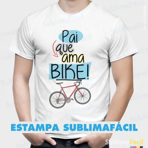Estampa para Sublimação - Pai que Ama Bike