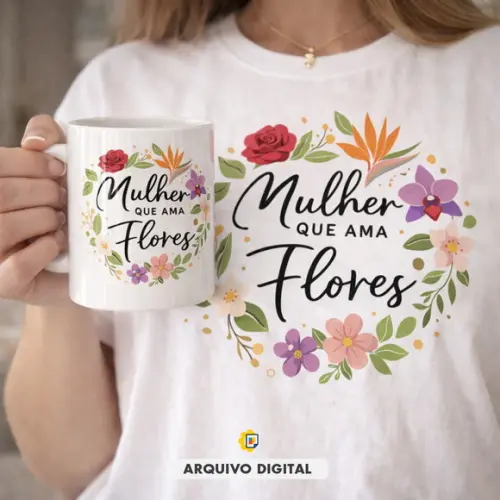 Pack Artes Sublimação Mulher Que Ama Flores - Estampa Caneca