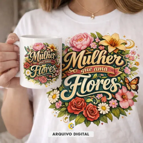 Pack Artes Sublimação Mulher Que Ama Flores - Estampa Caneca