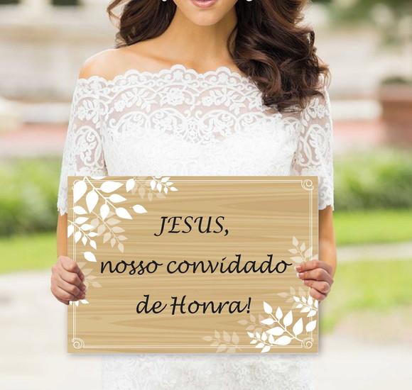 Placa para Casamento - Jesus Nosso Convidado de Honra!