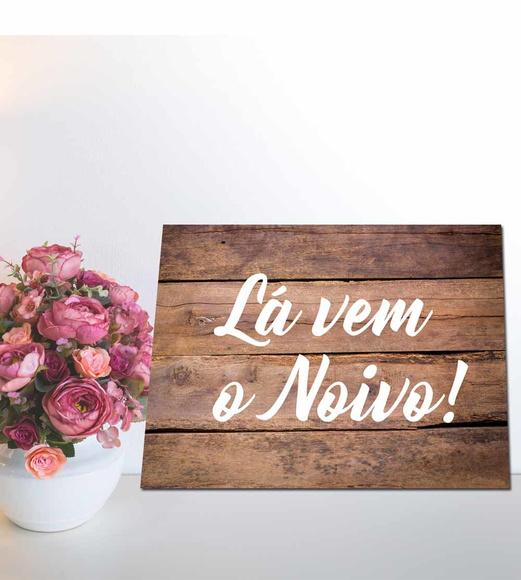 Plaquinhas para Casamento - Lá Vem o Noivo