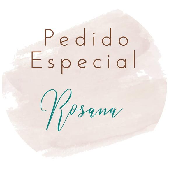 Pedido Especial Rosana