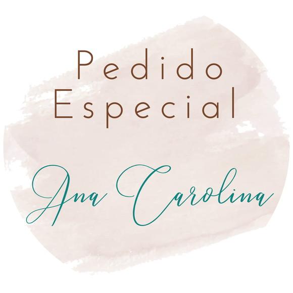 Pedido Especial Ana Carolina