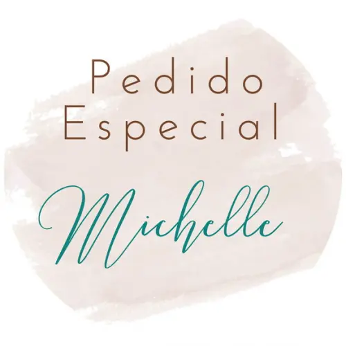 Pedido Especial Michelle