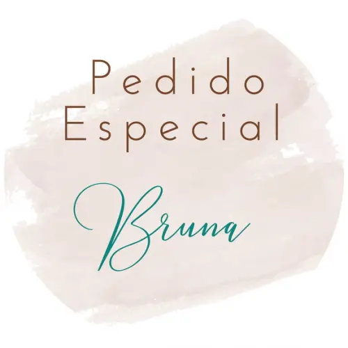 Pedido Especial Bruna
