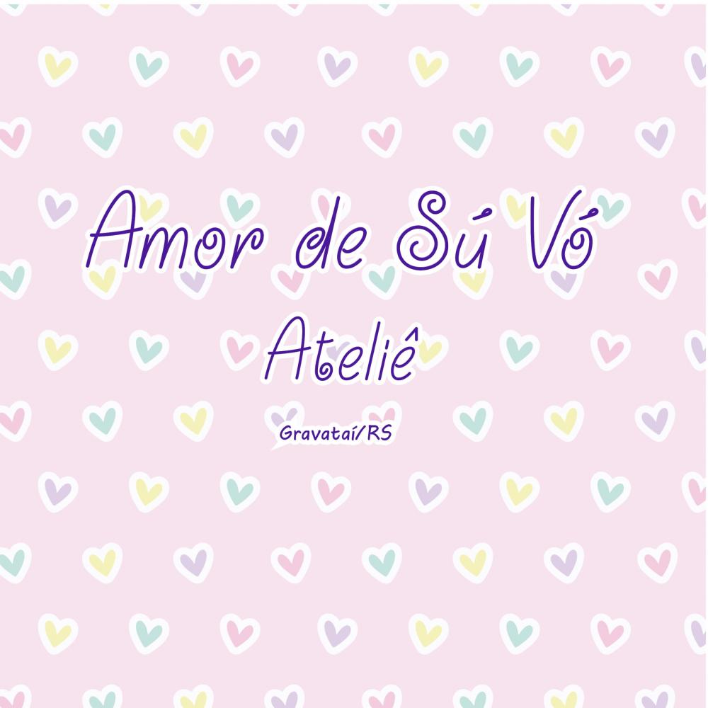 Amor de Sú Vó Ateliê
