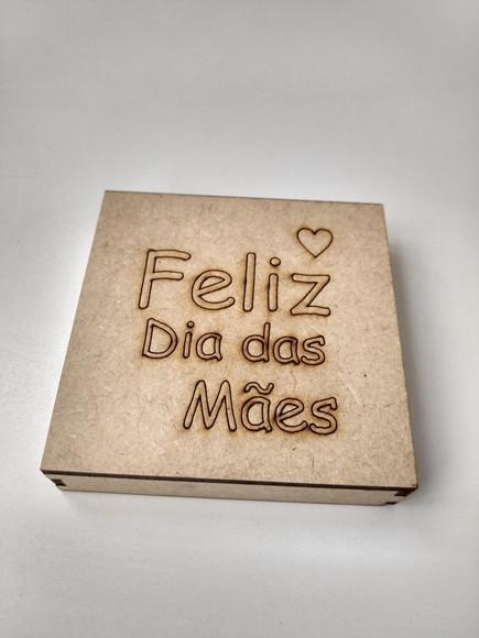 Caixinha 8x8 mdf Feliz Dia das Mães.