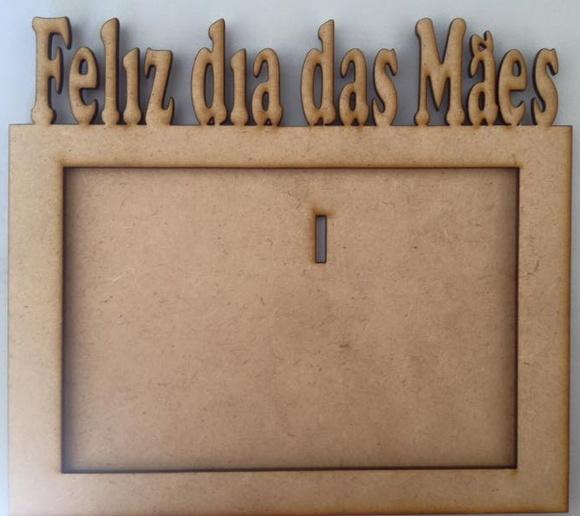 Porta Retrato Feliz Dia das Mães +brinde