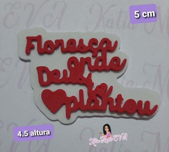 5 cm em eva floresça onde Deus te plantou