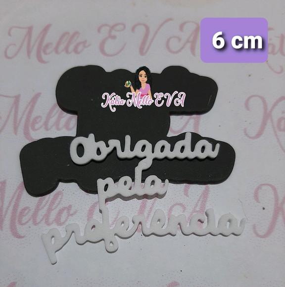 Obrigada pela preferência em 6 cm eva pegue e monte