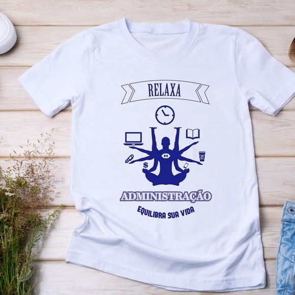 Camiseta Administração - Relaxa e Equilibra Sua Vida