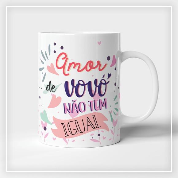 Caneca Amor de Vovó Não Tem Igual Presente Dia dos Avós