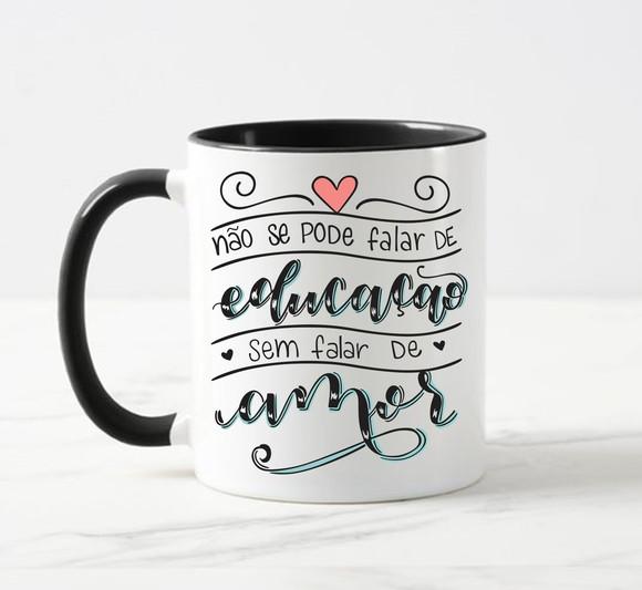 Caneca Não se Pode Falar de Educação sem Amor