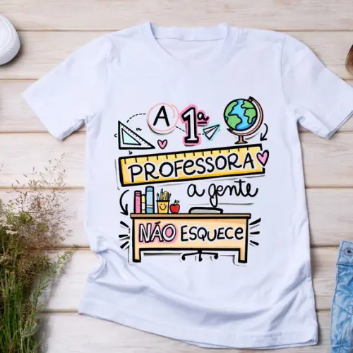 Camiseta a 1ª Professora a Gente Não Esquece