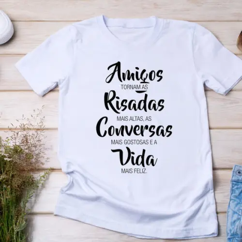 Camiseta Amigos - Frase Inspiradora Sobre Amizade