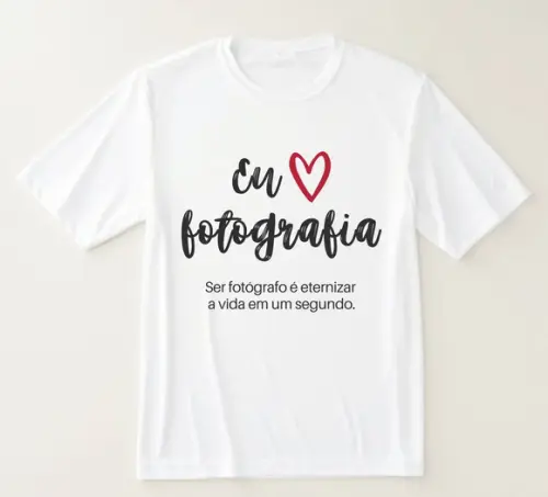 Camiseta Eu Amo Fotografia Ser Fotógrafo É Eternizar a Vida