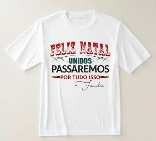 Camiseta Feliz Natal Unidos Passaremos ? Família