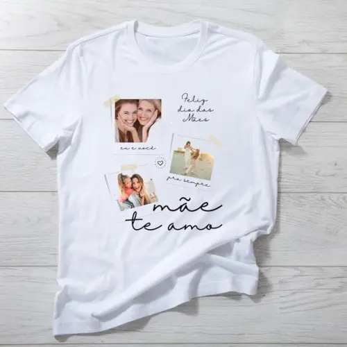 Camiseta Personalizada com Fotos - Mãe Te Amo!
