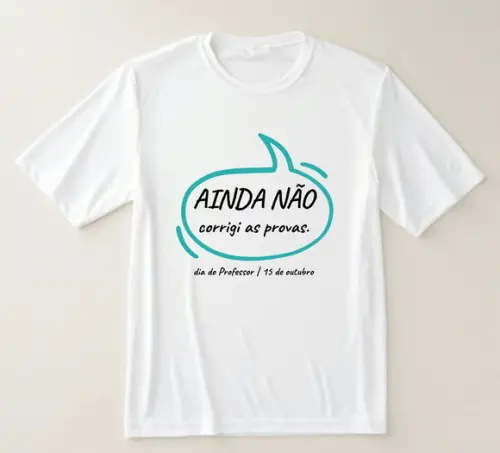 Camiseta Professor Ainda Não Corrigi as Provas.