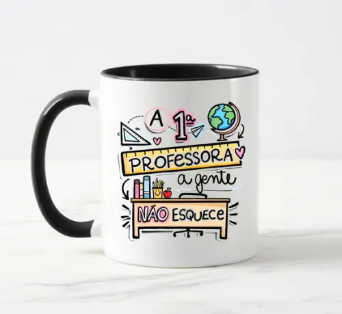 Caneca A Primeira Professora a Gente Não Esquece
