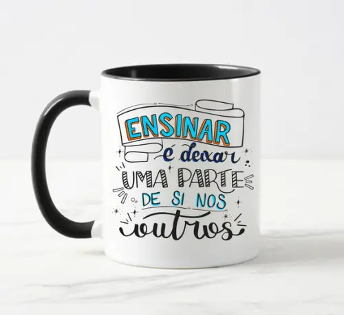 Caneca Ensinar É Deixar Uma Parte de Si nos Outros