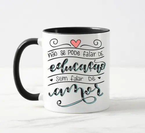 Caneca Não se Pode Falar de Educação sem Amor
