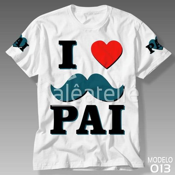 Camiseta Dia Dos Pais I Love Papai