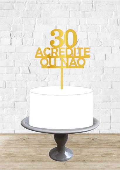 Arquivo de Corte Topo de Bolo 30 Acredite ou Não