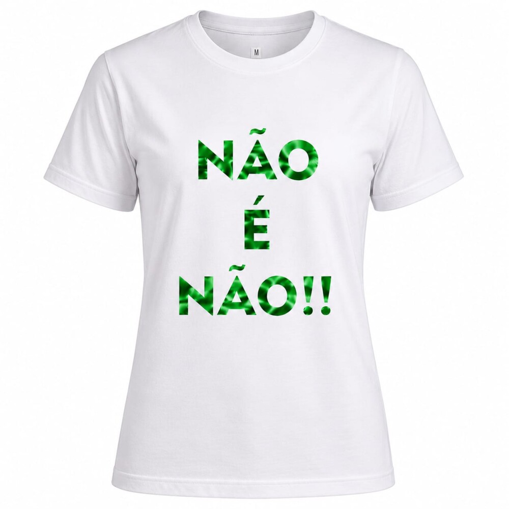 Camiseta Feminina Não é Não em Algodão 100% | Estampa em Vi