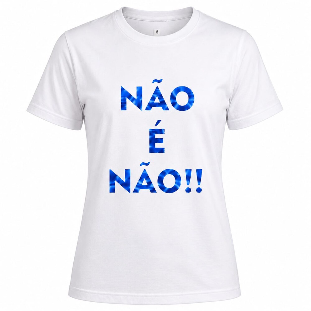 Camiseta Feminina Não é Não em Algodão 100% | Estampa em Vi