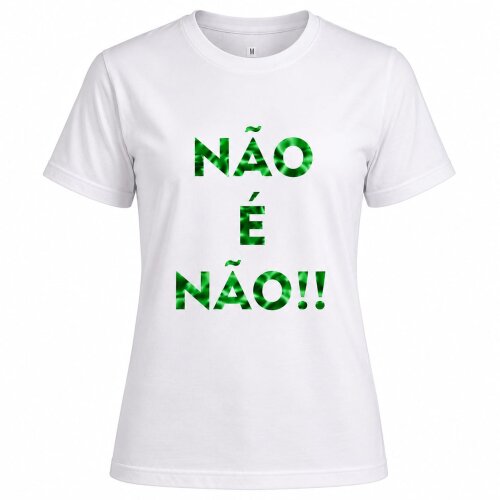 Camiseta Feminina Não é Não em Algodão 100% | Estampa em Vi