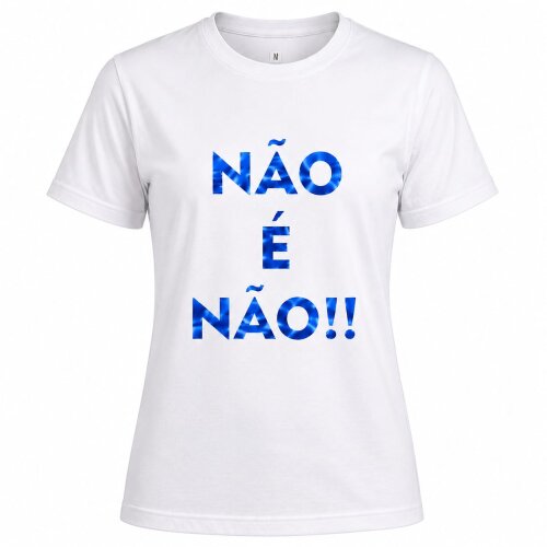 Camiseta Feminina Não é Não em Algodão 100% | Estampa em Vi