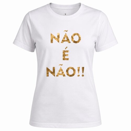 Camiseta Feminina Não é Não em Algodão 100% | Estampa em Vi