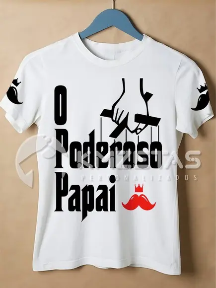 Blusa Dia dos Pais o Poderoso Papai Infantil Adulto