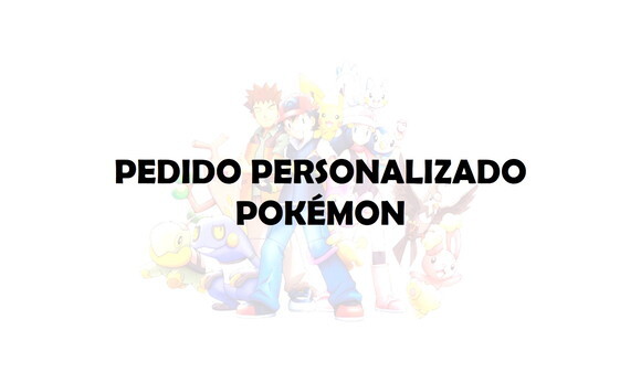 Pedido Personalizado Pokémon