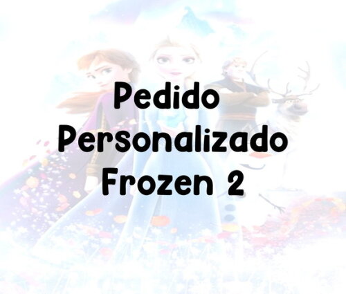 Pedido Personalizado Frozen 2