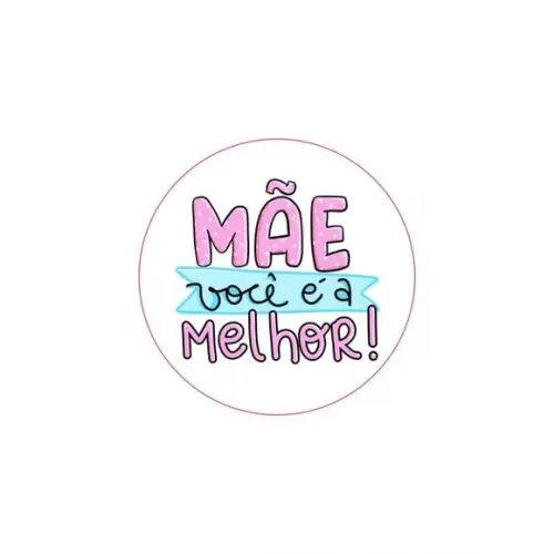 Etiquetas Adesivas Kit 100 Selos " Mãe Você É a Melhor " 4cm